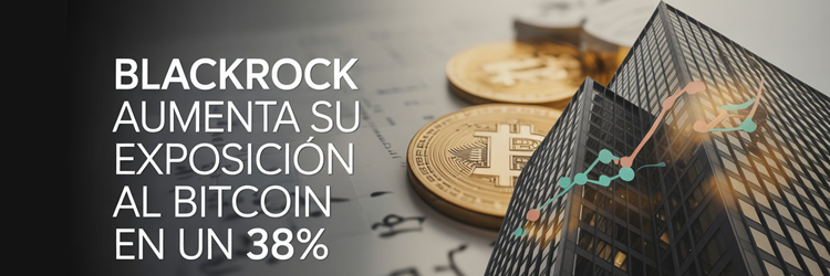 BlackRock raises Bitcoin exposure by 38%