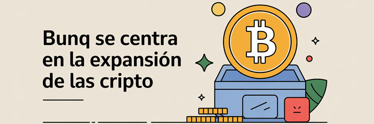 Bunq se centra en la expansion de las cripto