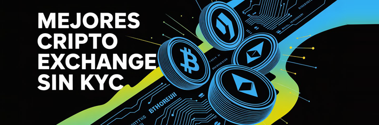 Mejores Cripto Exchange sin KYC